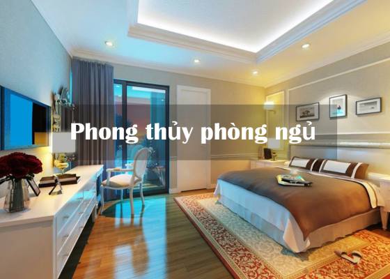 Những điều cần biết về phong thủy cho Phòng Ngủ